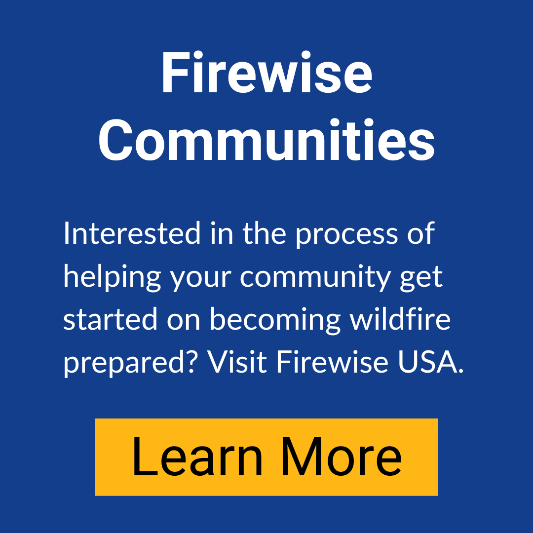 Visit Firewise USA for information on firewise communities