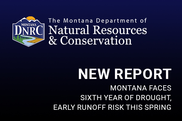 Montana Faces Sixth Year of Drought, Early Runoff Risk this Spring